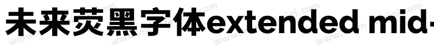 未来荧黑字体extended mid字体转换
